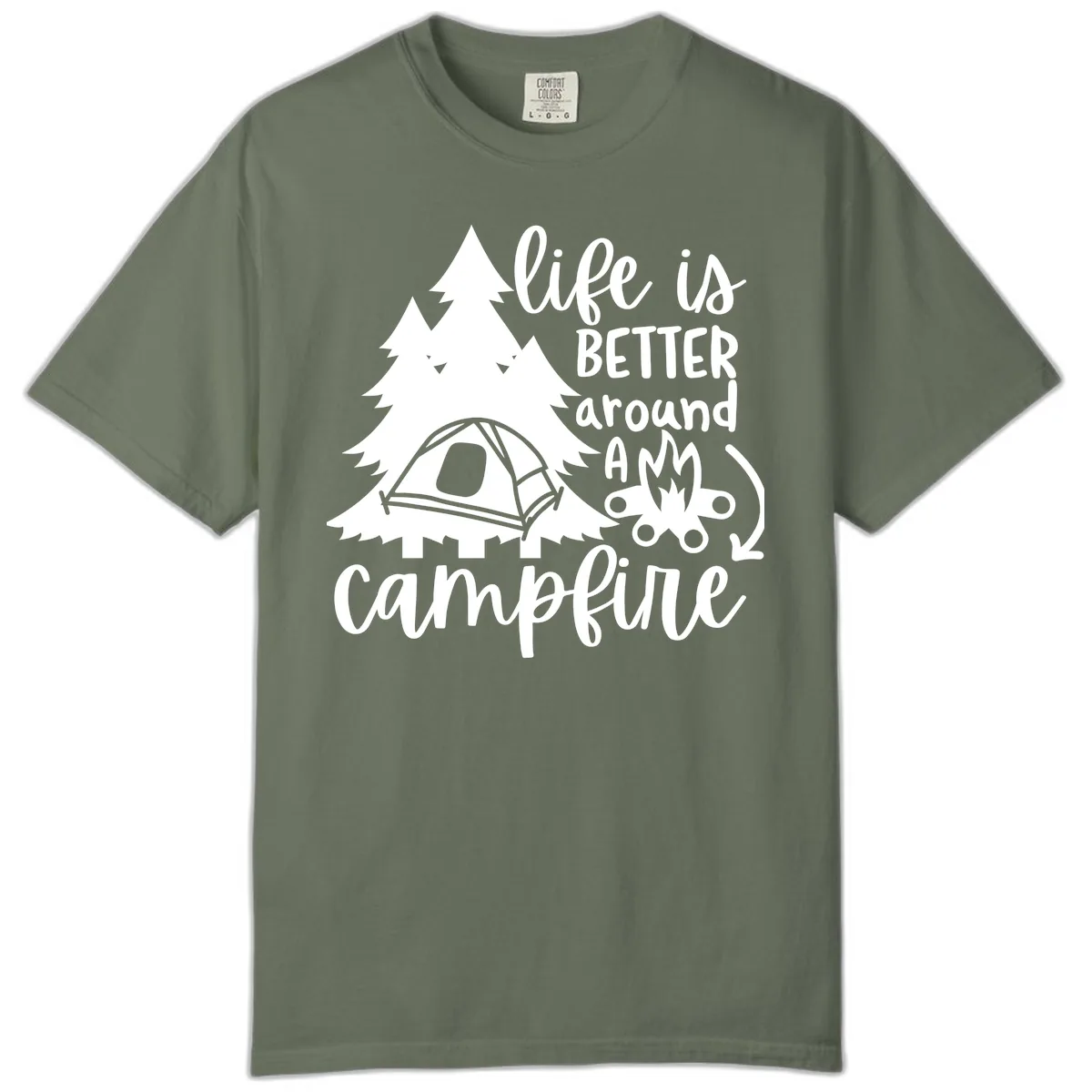Life Is Better Around A Campfire Comfort Color in Moss