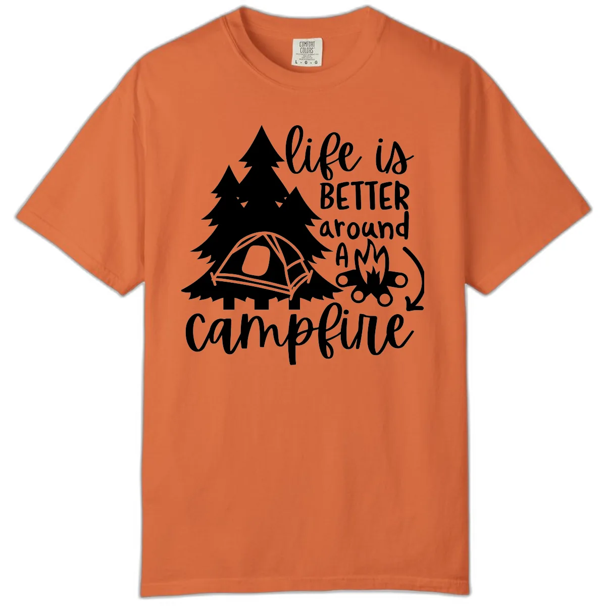 Life Is Better Around A Campfire Comfort Color in Burnt Orange