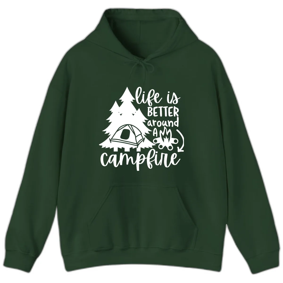 Life Is Better Around A Campfire Hoodie in Forest Green