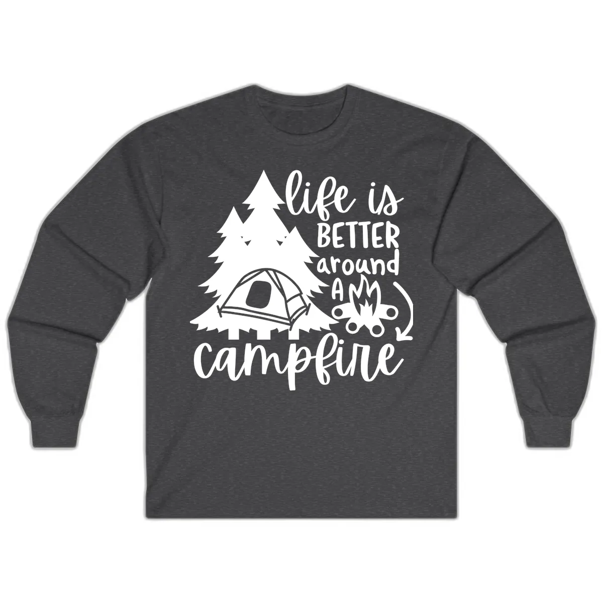 Life Is Better Around A Campfire Long Sleeve in Dark Heather