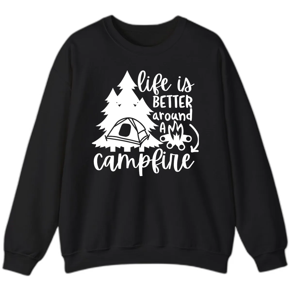 Life Is Better Around A Campfire Sweatshirt in Black
