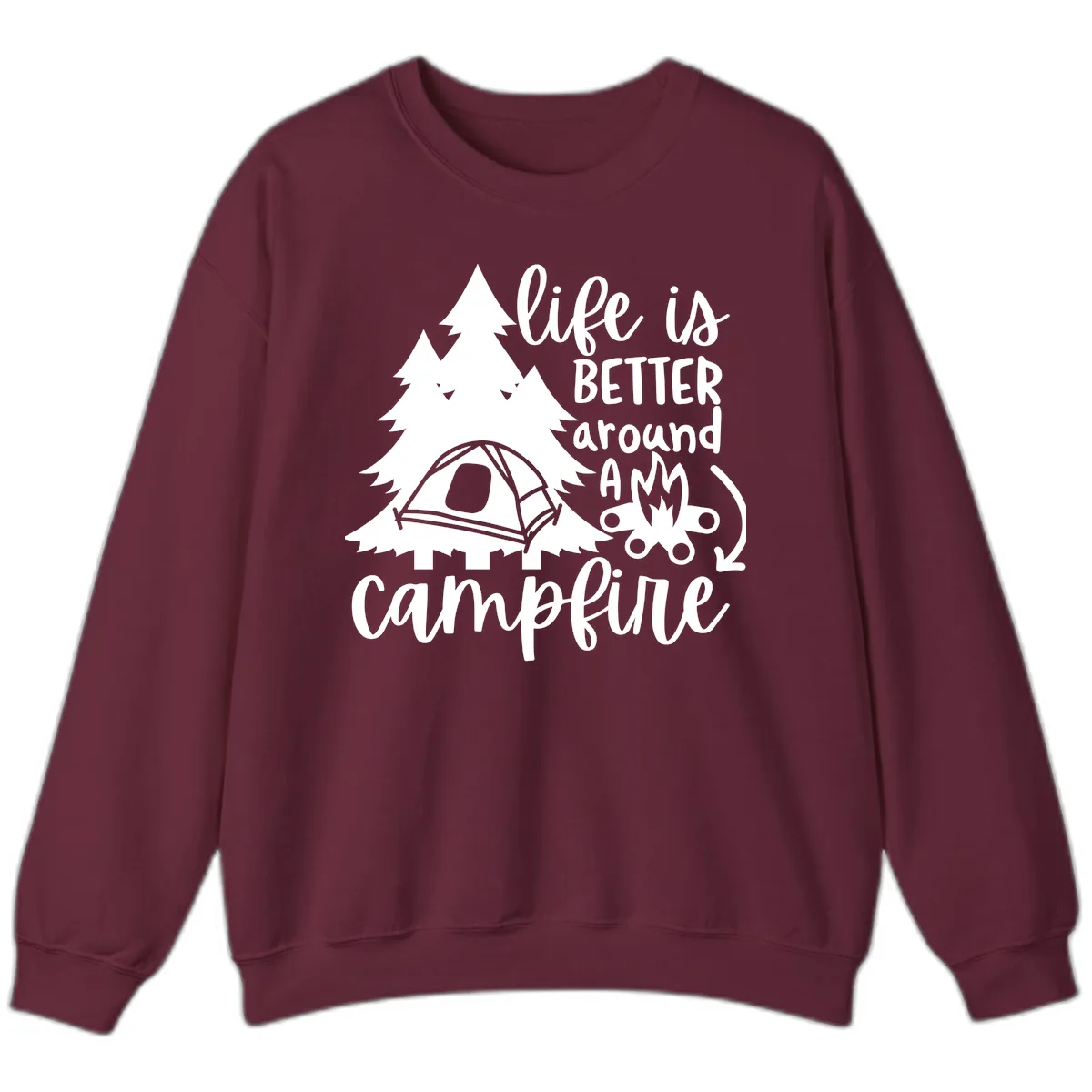 Life Is Better Around A Campfire Sweatshirt in Maroon