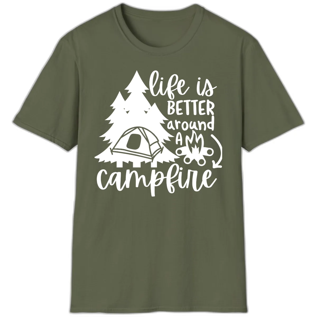 Life Is Better Around A Campfire T-Shirt in Military Green