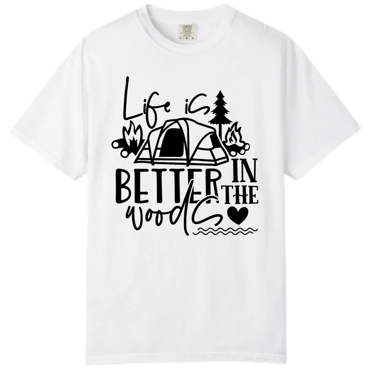 Life Is Better In The Woods Comfort Color in White