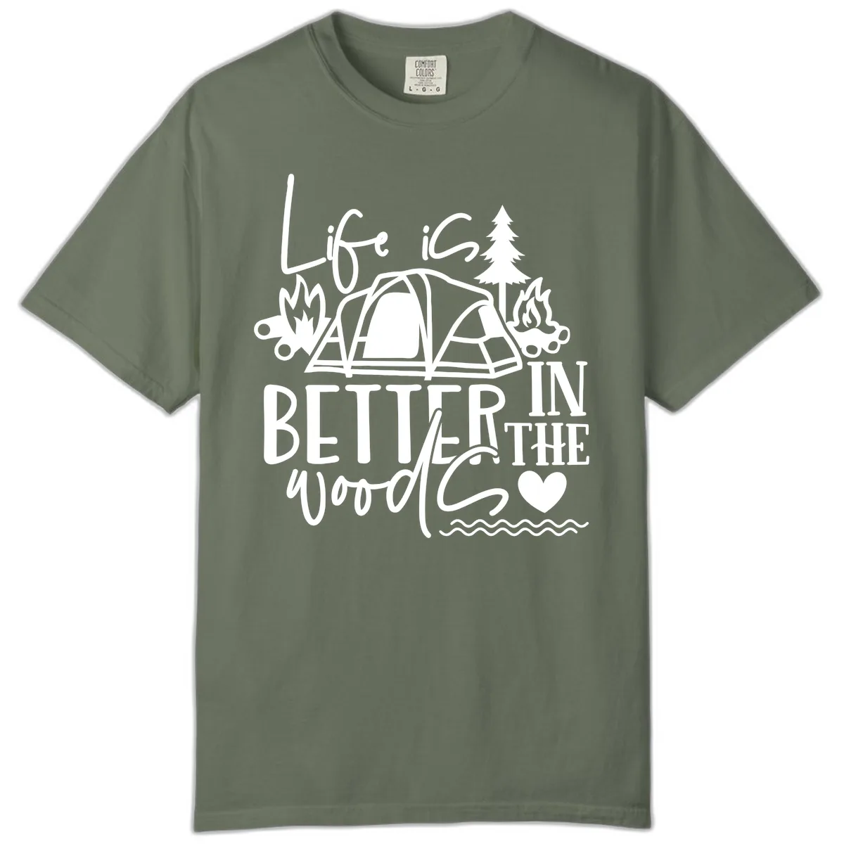 Life Is Better In The Woods Comfort Color in Moss