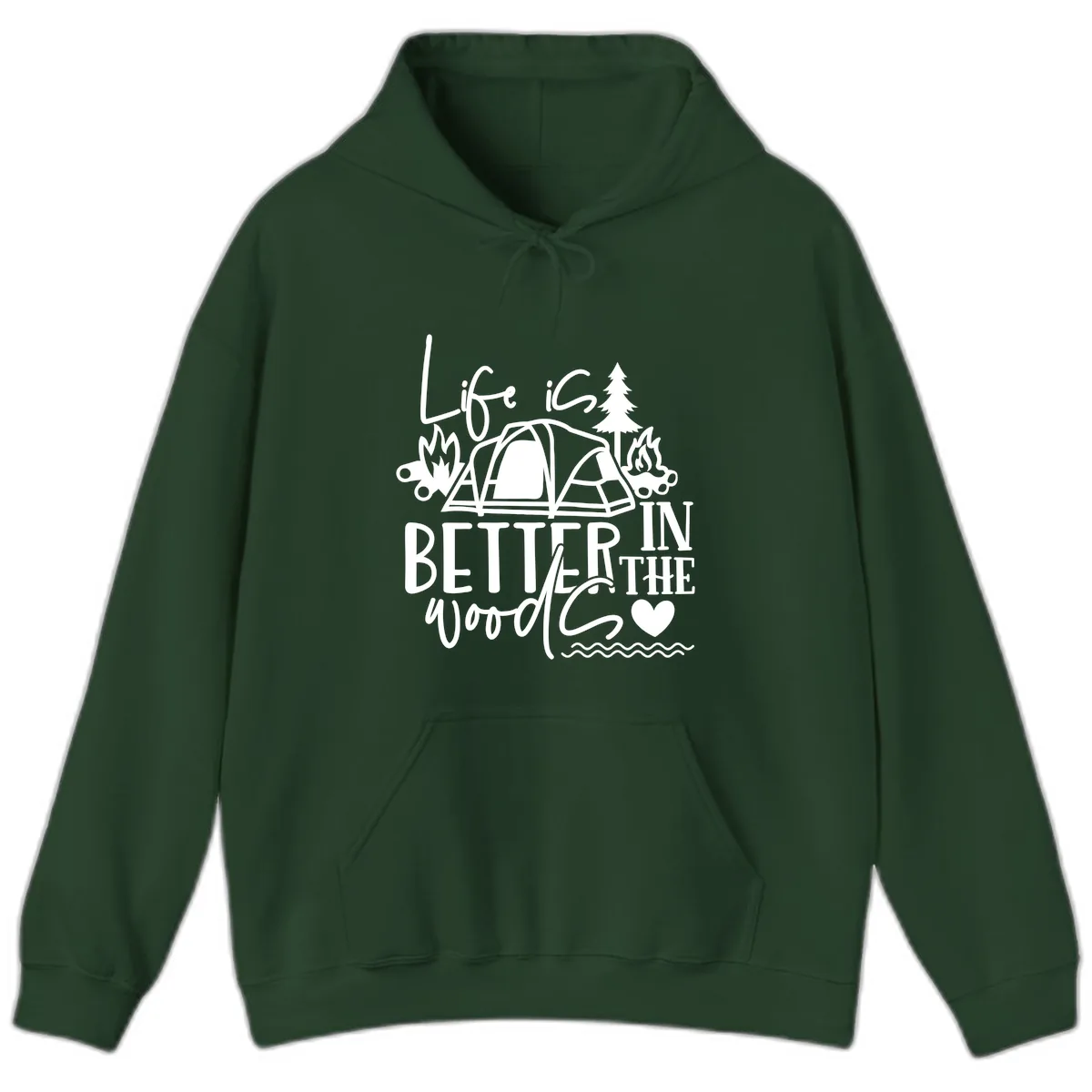 Life Is Better In The Woods Hoodie in Forest Green