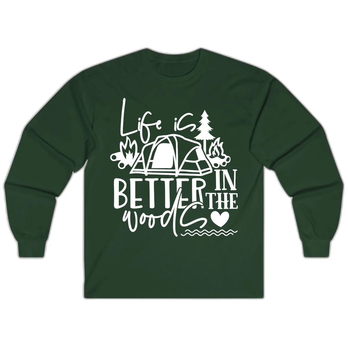Life Is Better In The Woods Long Sleeve in Forest Green