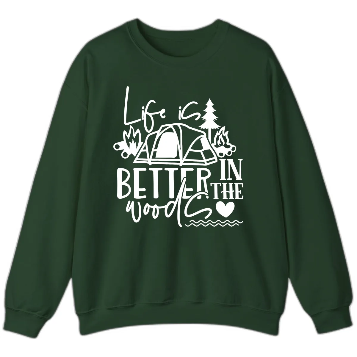 Life Is Better In The Woods Sweatshirt in Forest Green