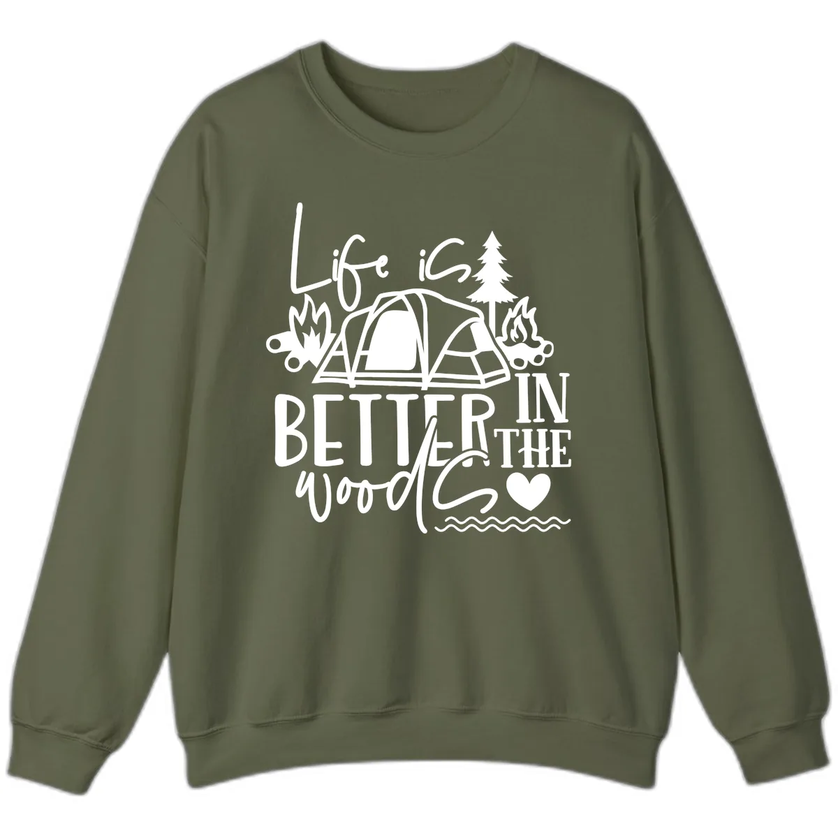 Life Is Better In The Woods Sweatshirt in Military Green