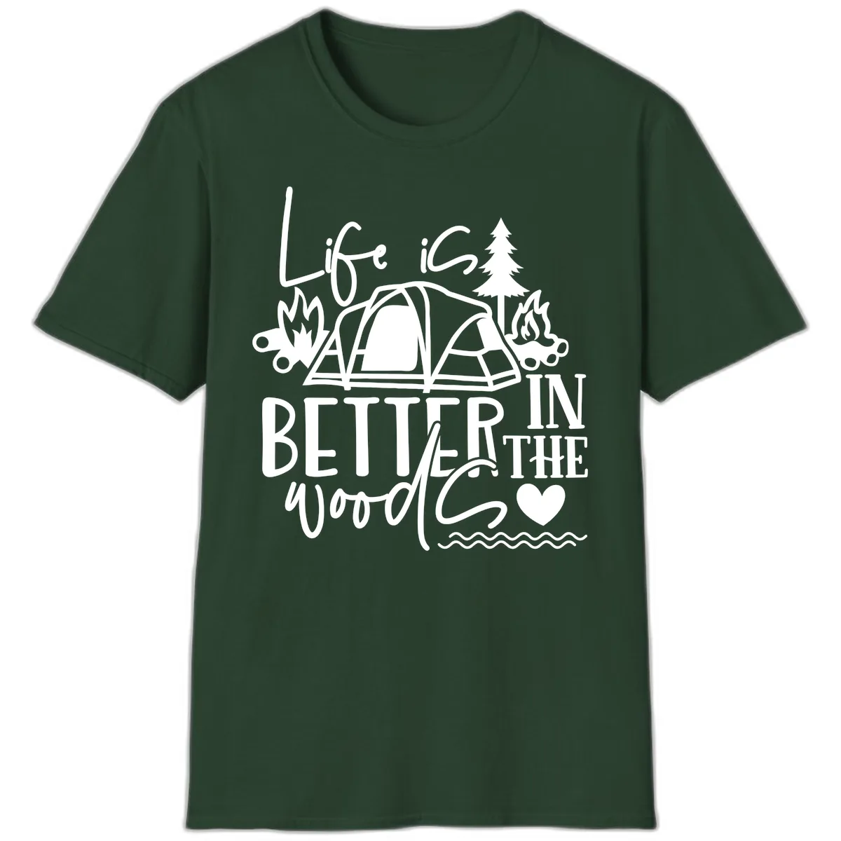 Life Is Better In The Woods T-Shirt in Forest Green