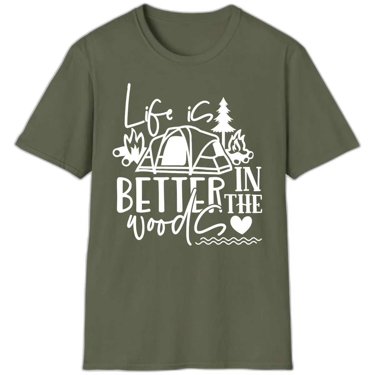 Life Is Better In The Woods T-Shirt in Military Green