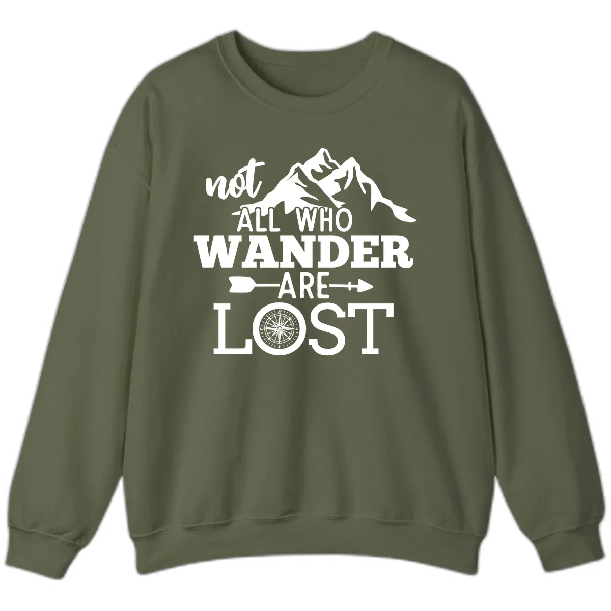 Not All Who Wander Are Lost Sweatshirt in Military Green