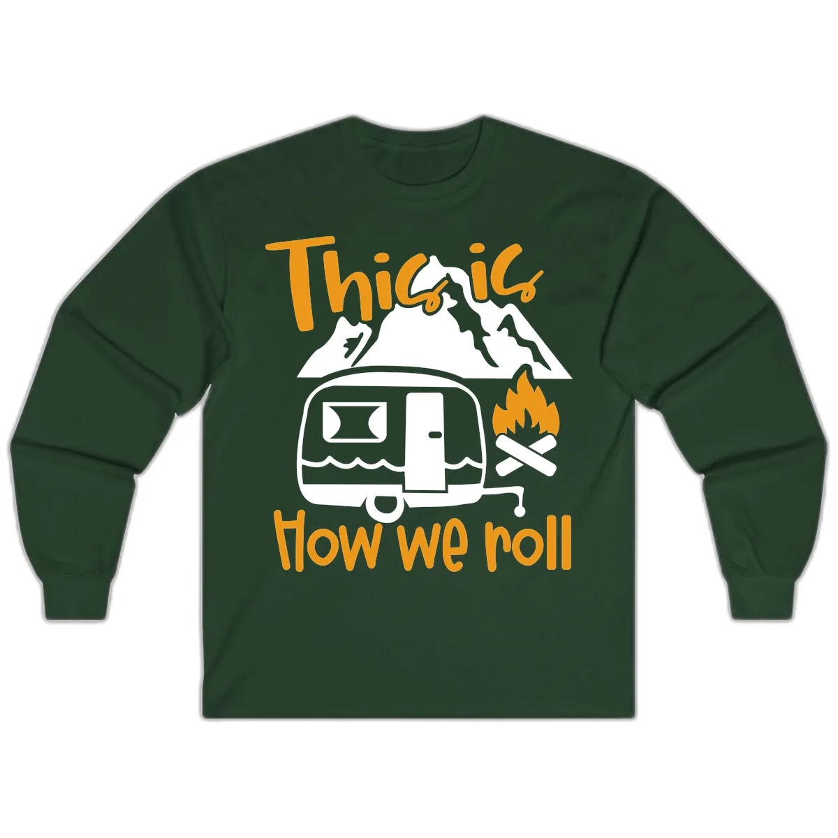 This Is How We Roll Camping Long Sleeve in Forest Green