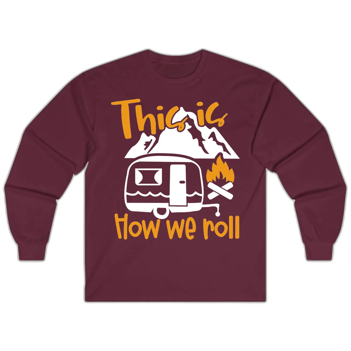 This Is How We Roll Camping Long Sleeve in Maroon