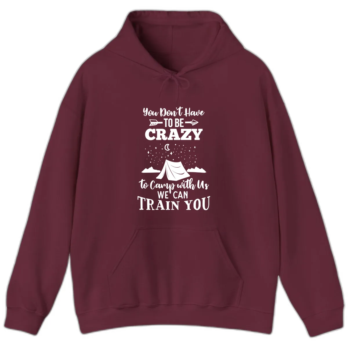 You Don't Have To Be Crazy To Camp With Us Hoodie in Maroon