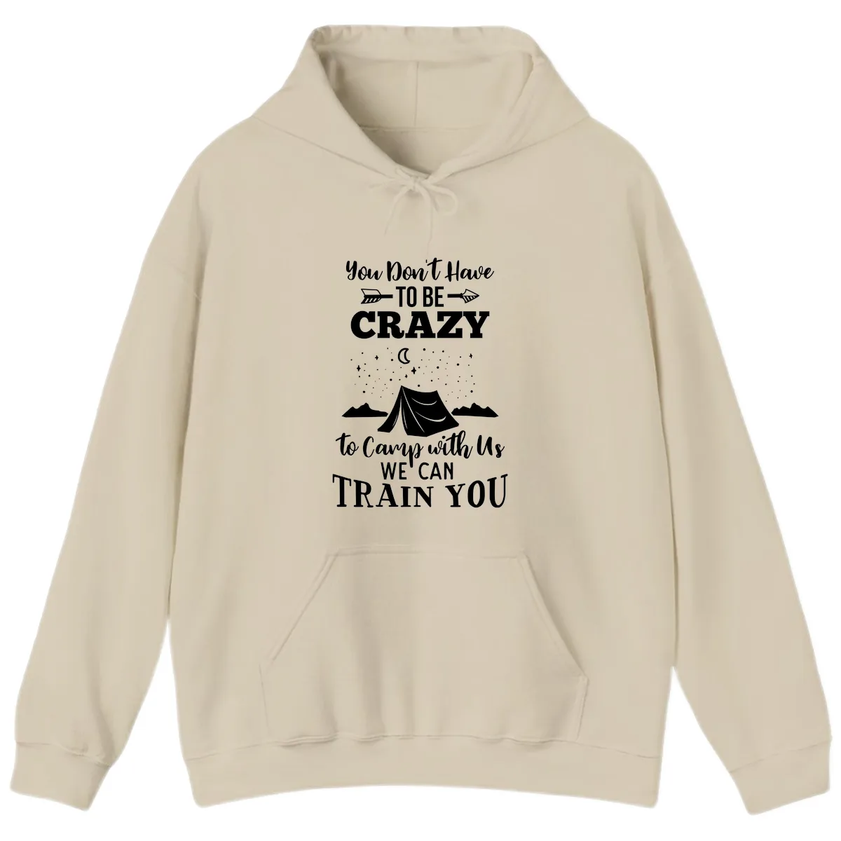 You Don't Have To Be Crazy To Camp With Us Hoodie in Sand