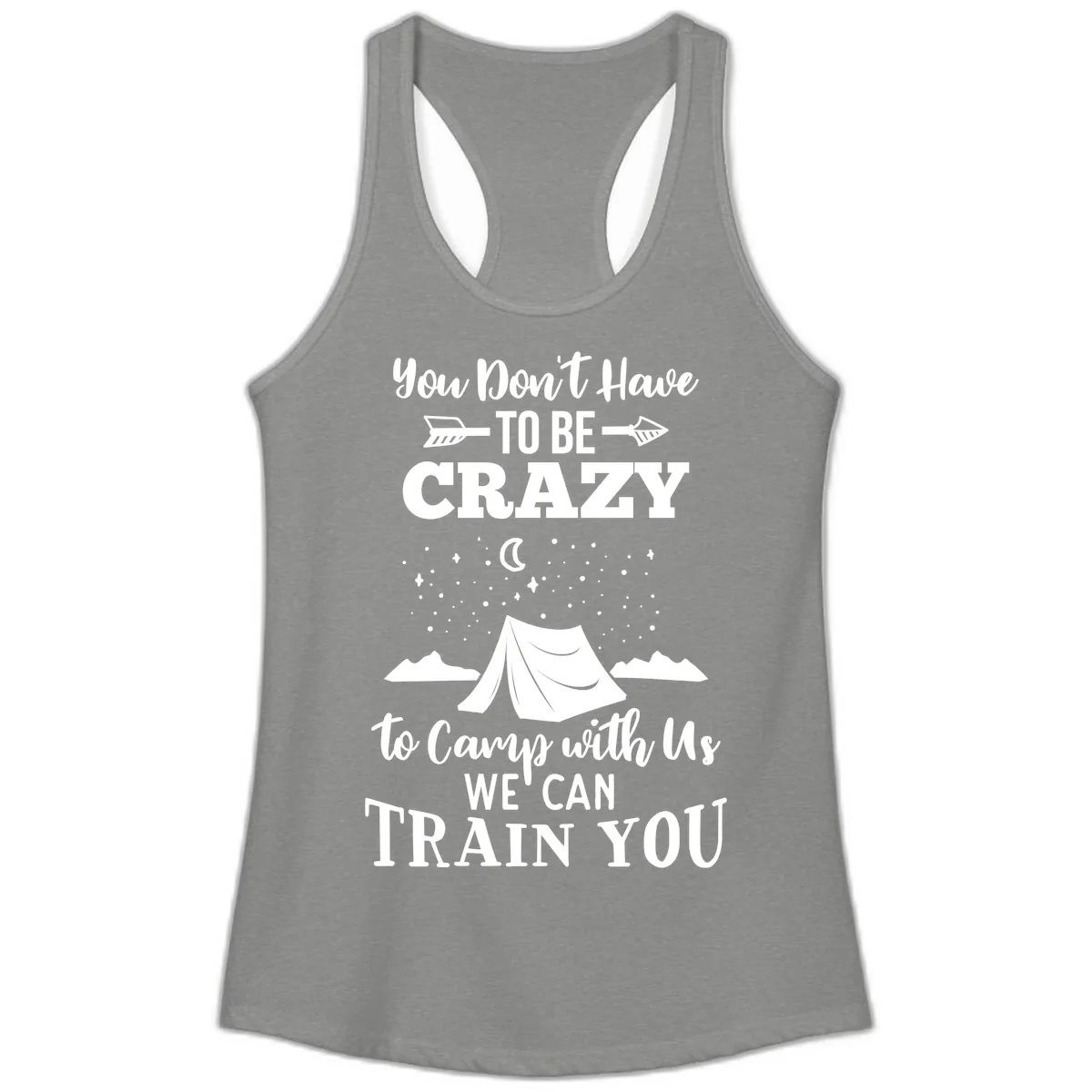 You Don't Have To Be Crazy To Camp With Us Ladies Tank in Heather Grey