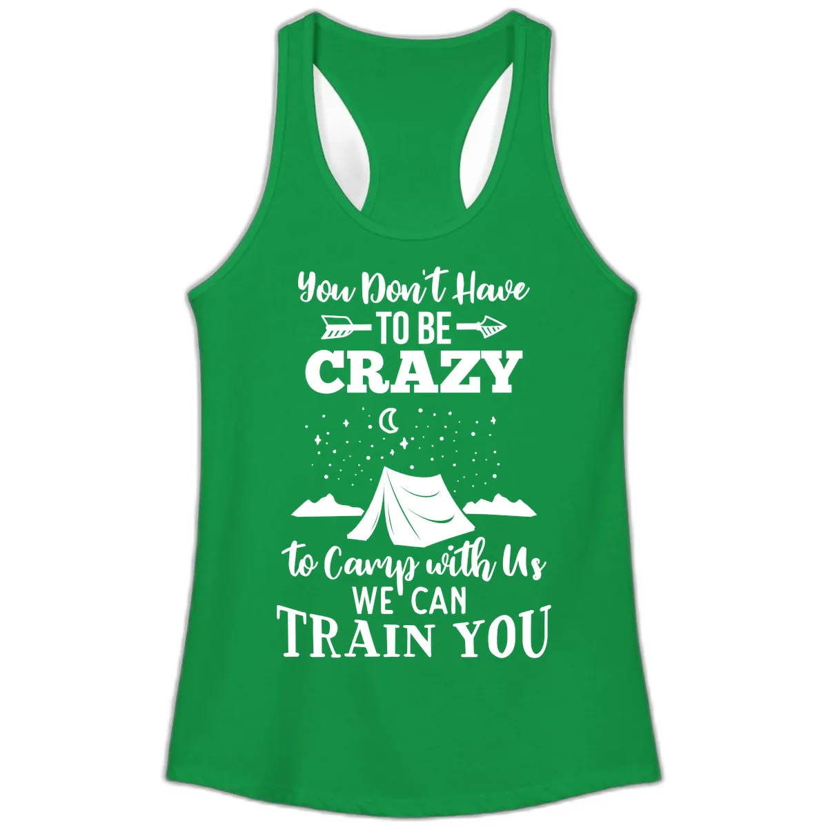 You Don't Have To Be Crazy To Camp With Us Ladies Tank in Solid Kelly Green