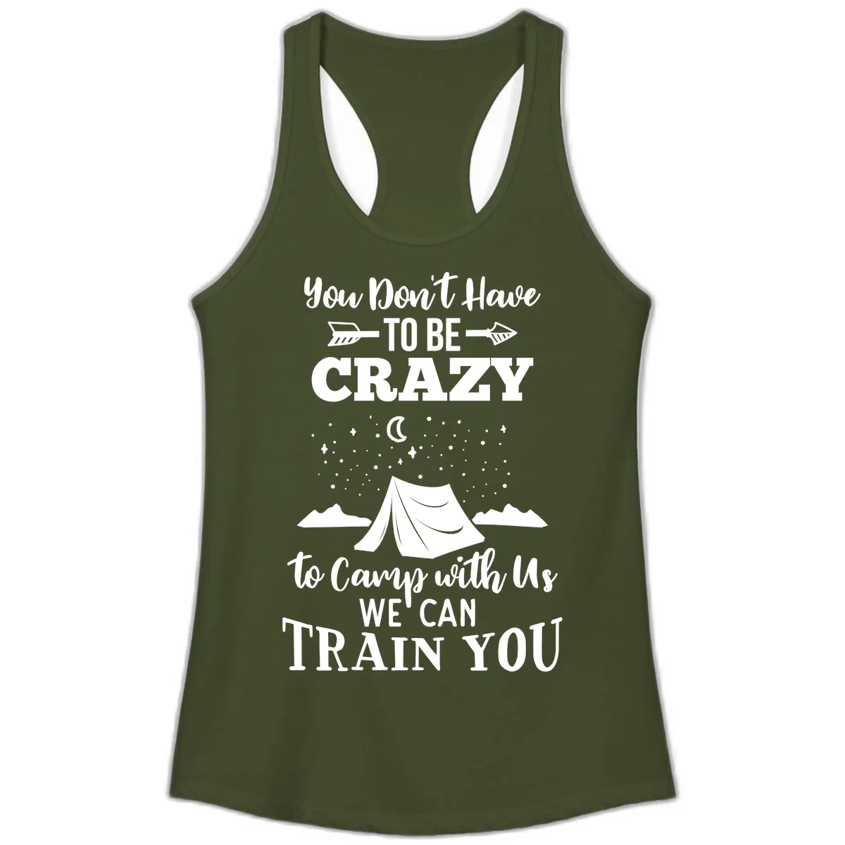 You Don't Have To Be Crazy To Camp With Us Ladies Tank in Solid Military Green