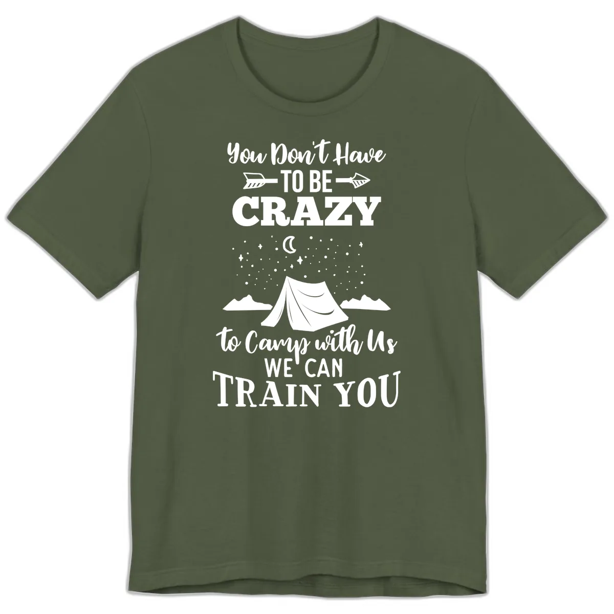 You Don't Have To Be Crazy To Camp With Us Premium T-Shirt in Military Green
