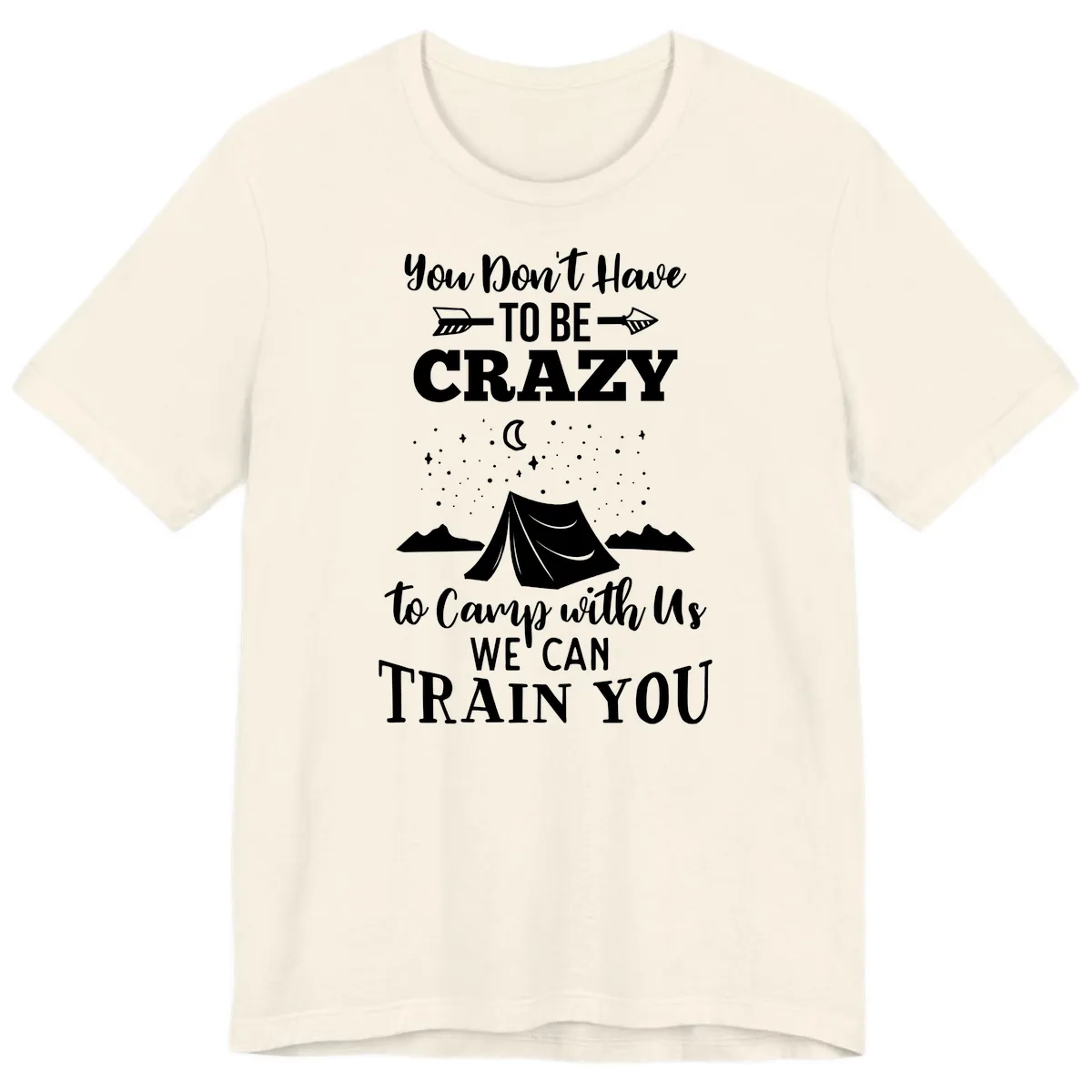 You Don't Have To Be Crazy To Camp With Us Premium T-Shirt in Natural