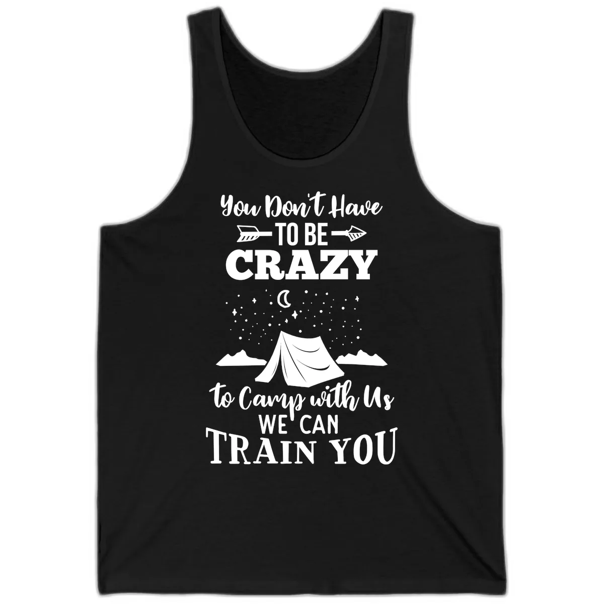 You Don't Have To Be Crazy To Camp With Us Tank in Black