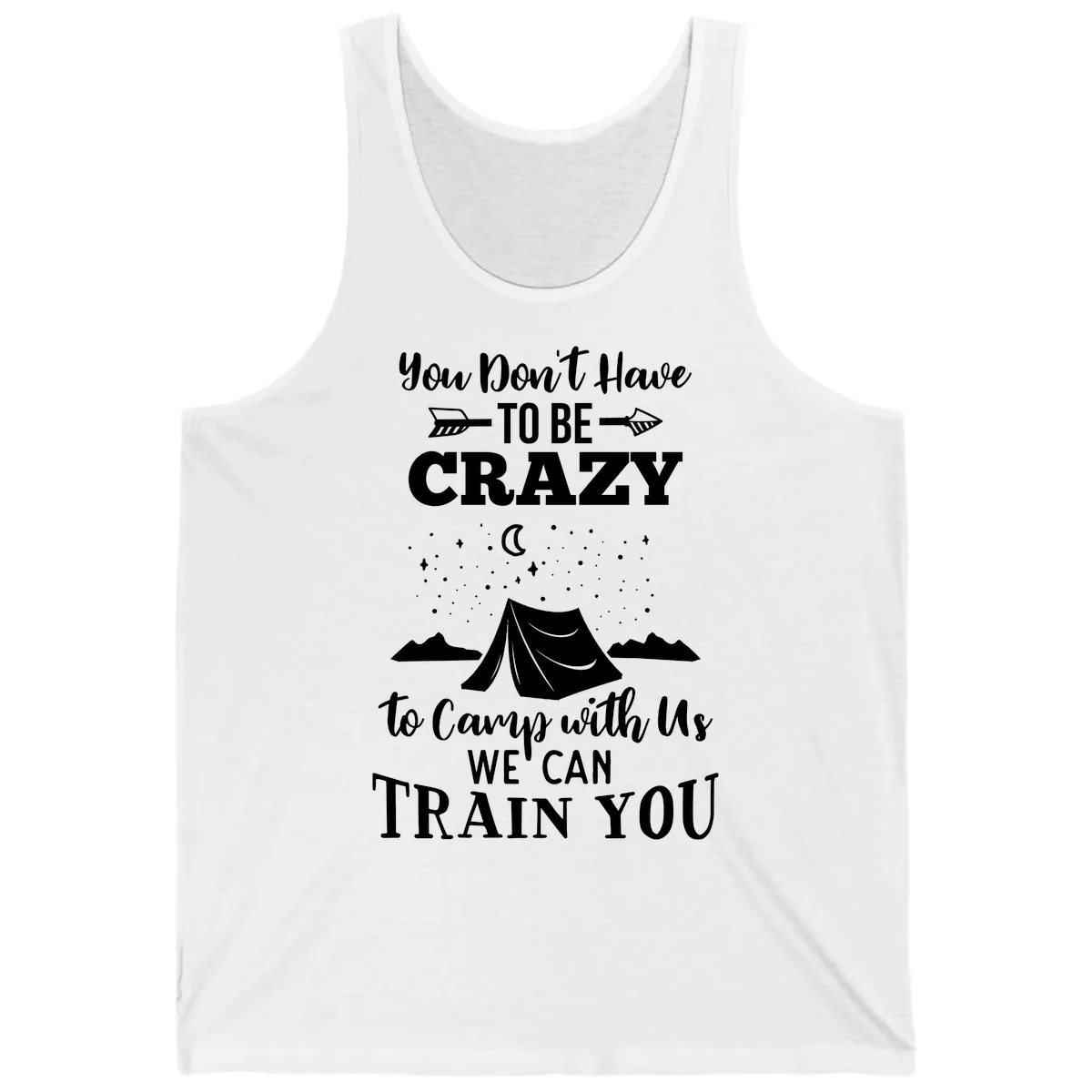 You Don't Have To Be Crazy To Camp With Us Tank in White