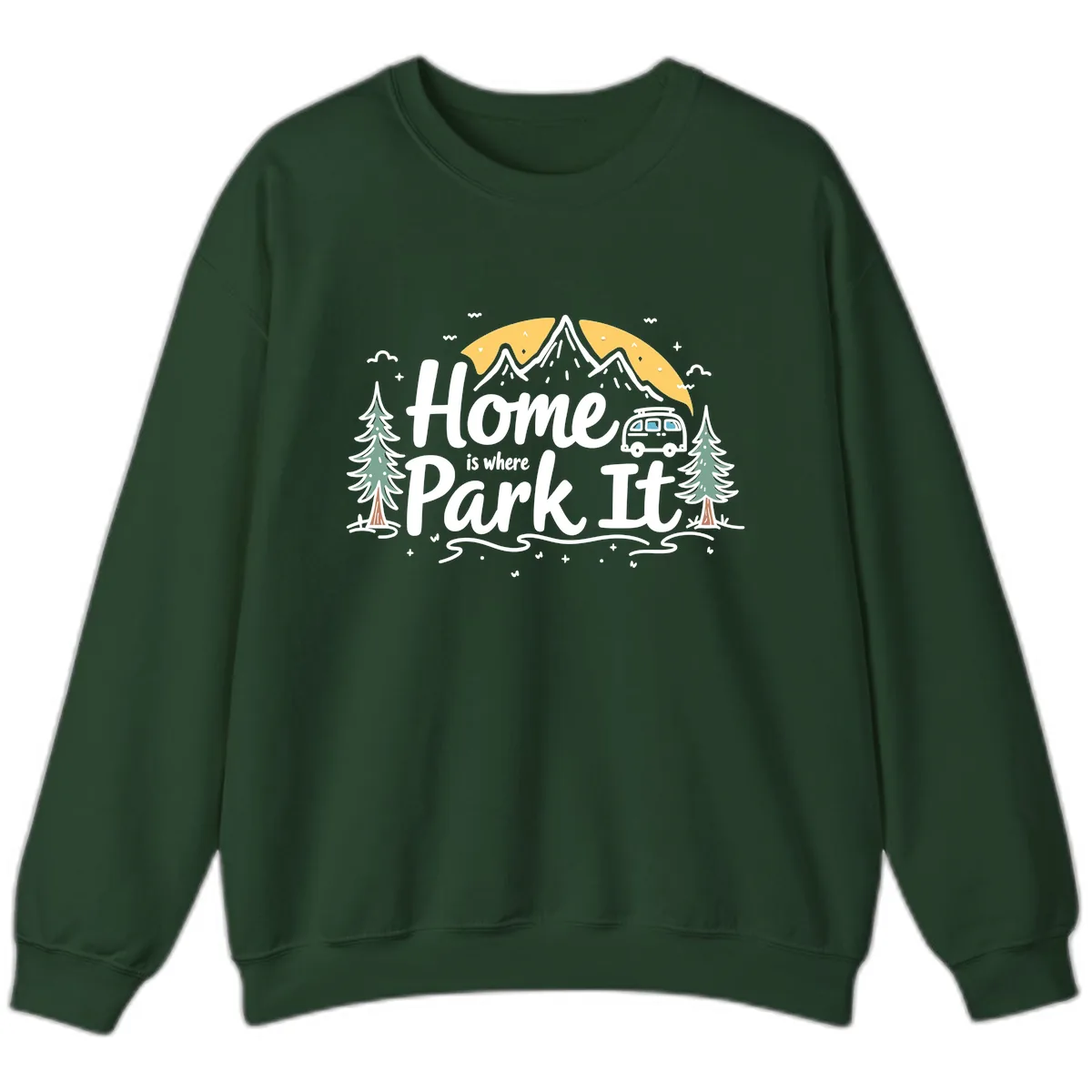 Home Is Where I Park It Sweatshirt in Forest Green
