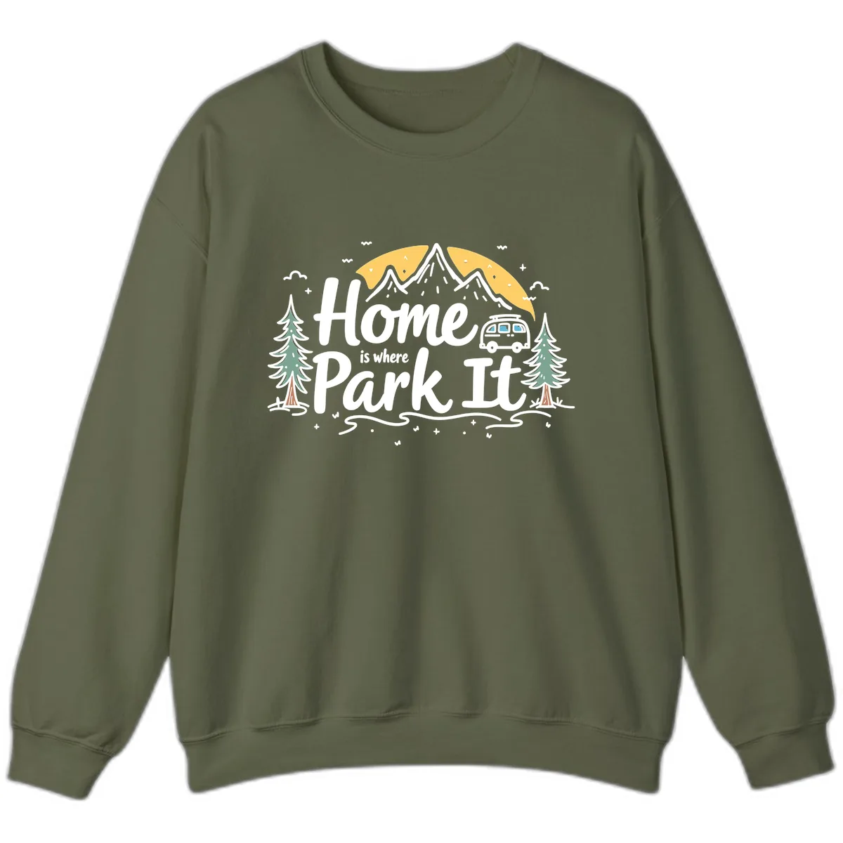 Home Is Where I Park It Sweatshirt in Military Green