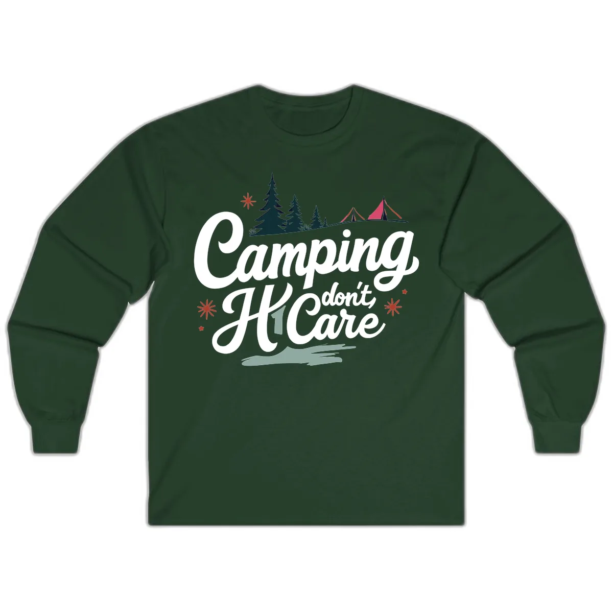 Camping I Don't Care Long Sleeve in Forest Green