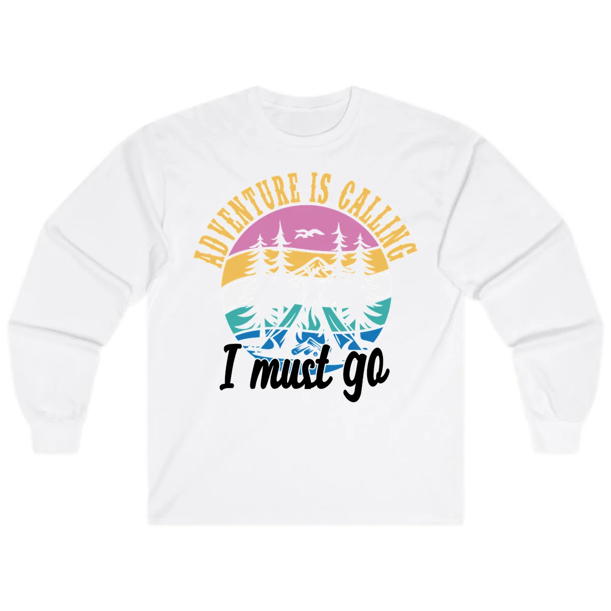 Adventure Is Calling I Must Go Long Sleeve in White