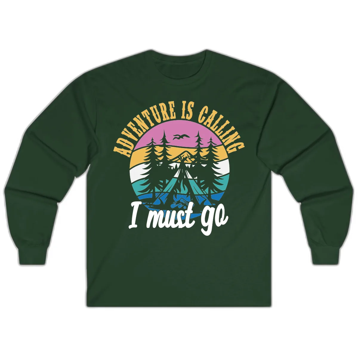 Adventure Is Calling I Must Go Long Sleeve in Forest Green