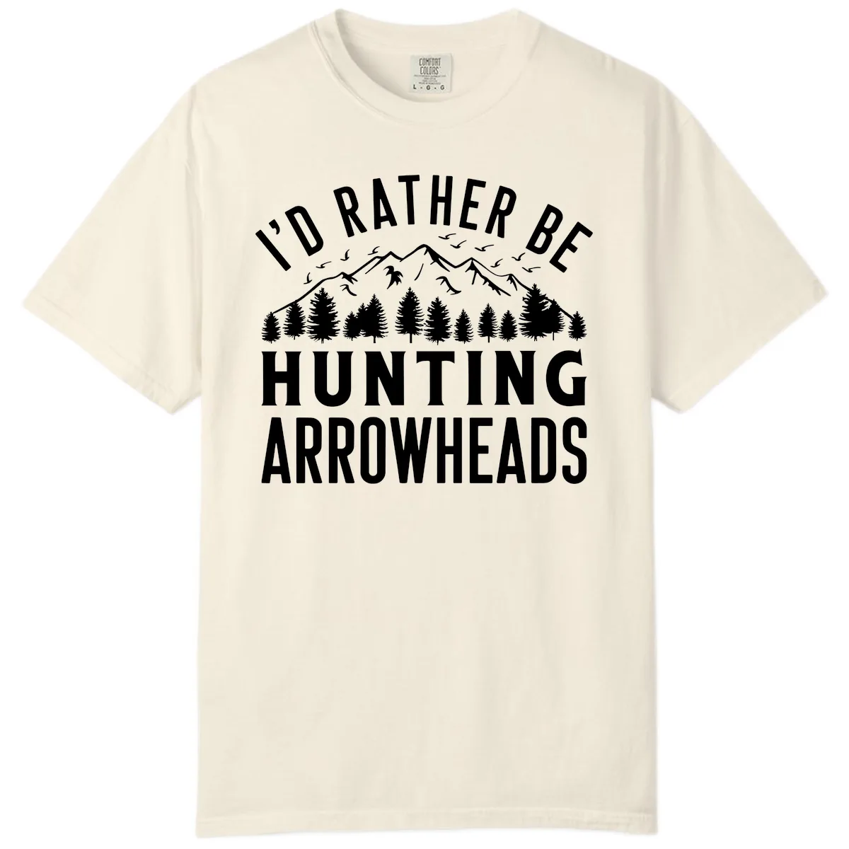 I'd Rather Be Hunting Arrowheads Comfort Color in Ivory