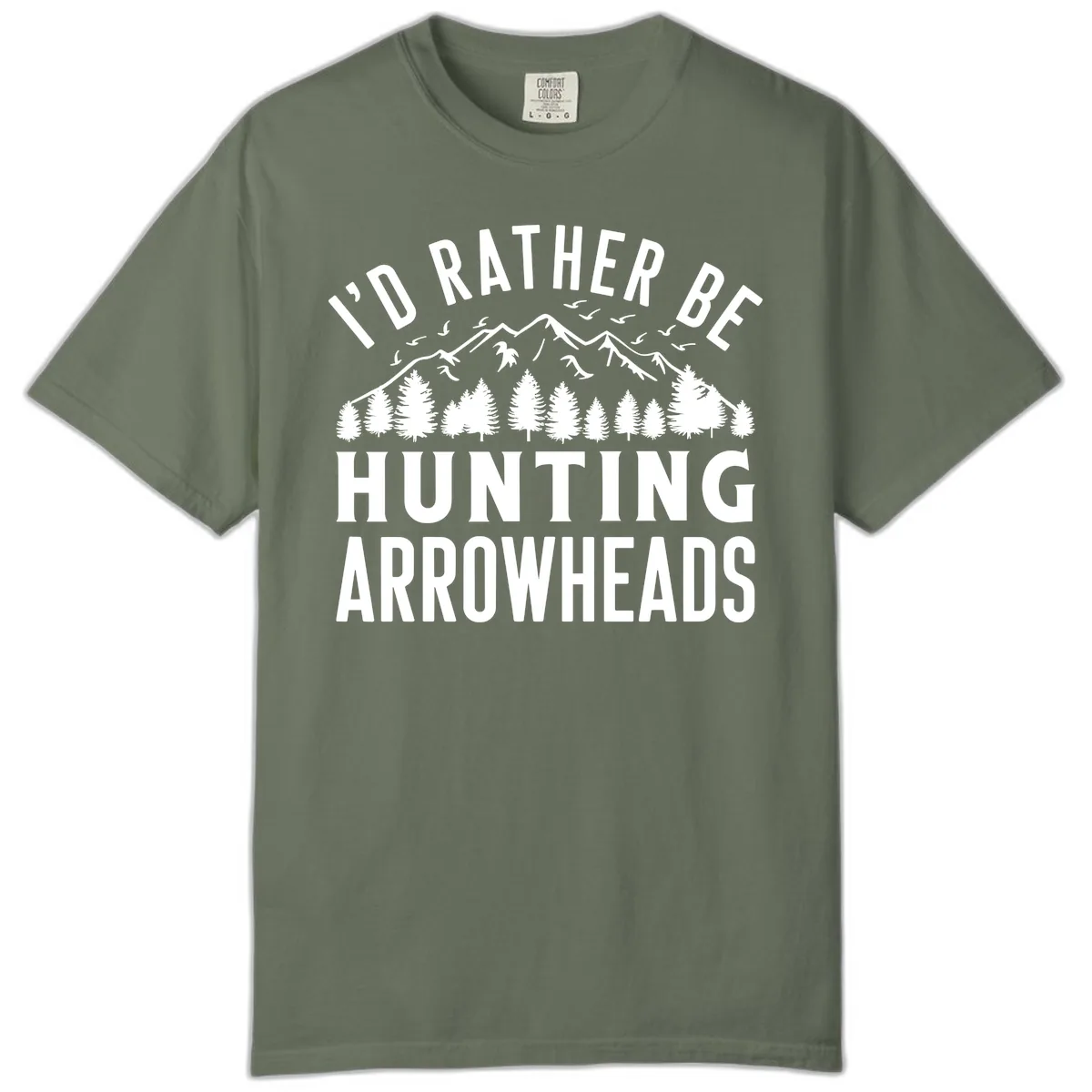 I'd Rather Be Hunting Arrowheads Comfort Color in Moss