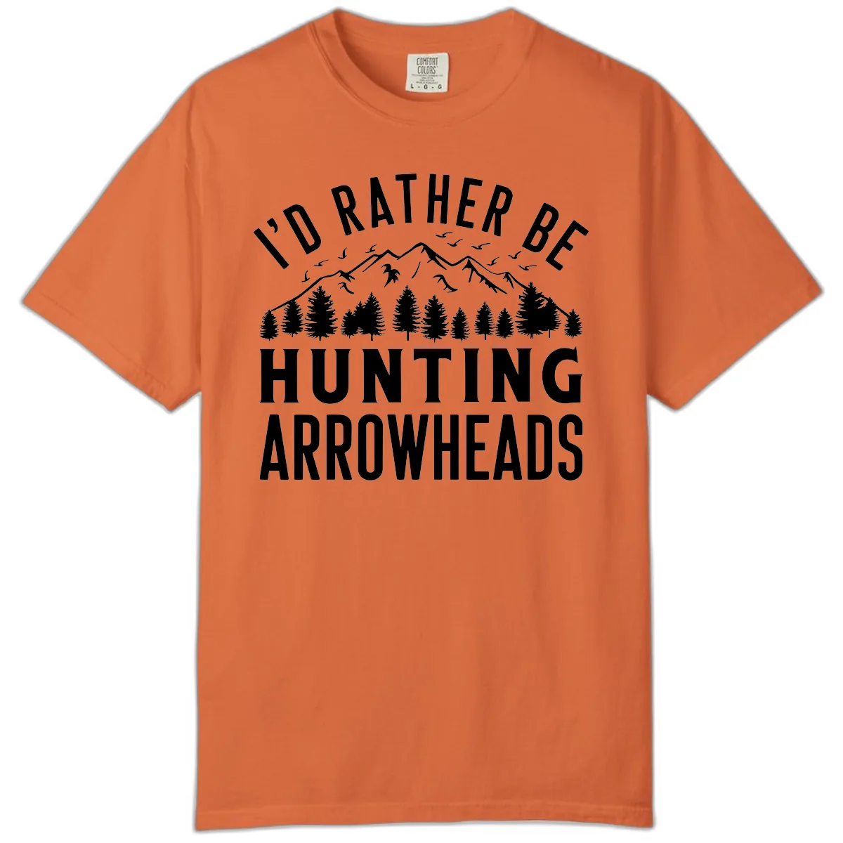 I'd Rather Be Hunting Arrowheads Comfort Color in Burnt Orange