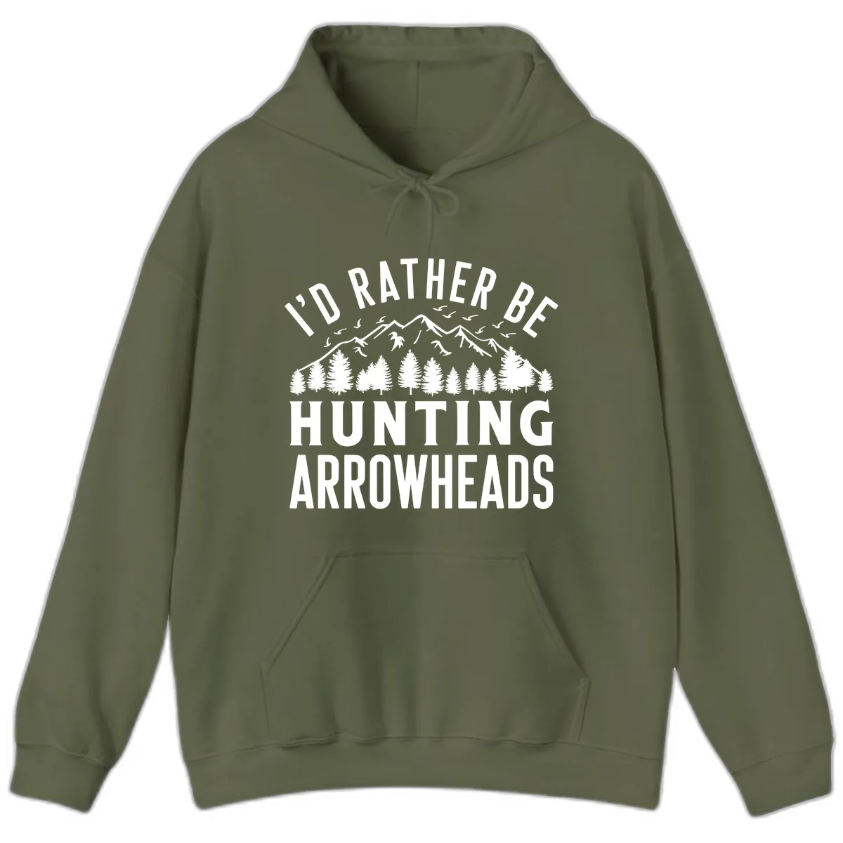 I'd Rather Be Hunting Arrowheads Hoodie in Military Green