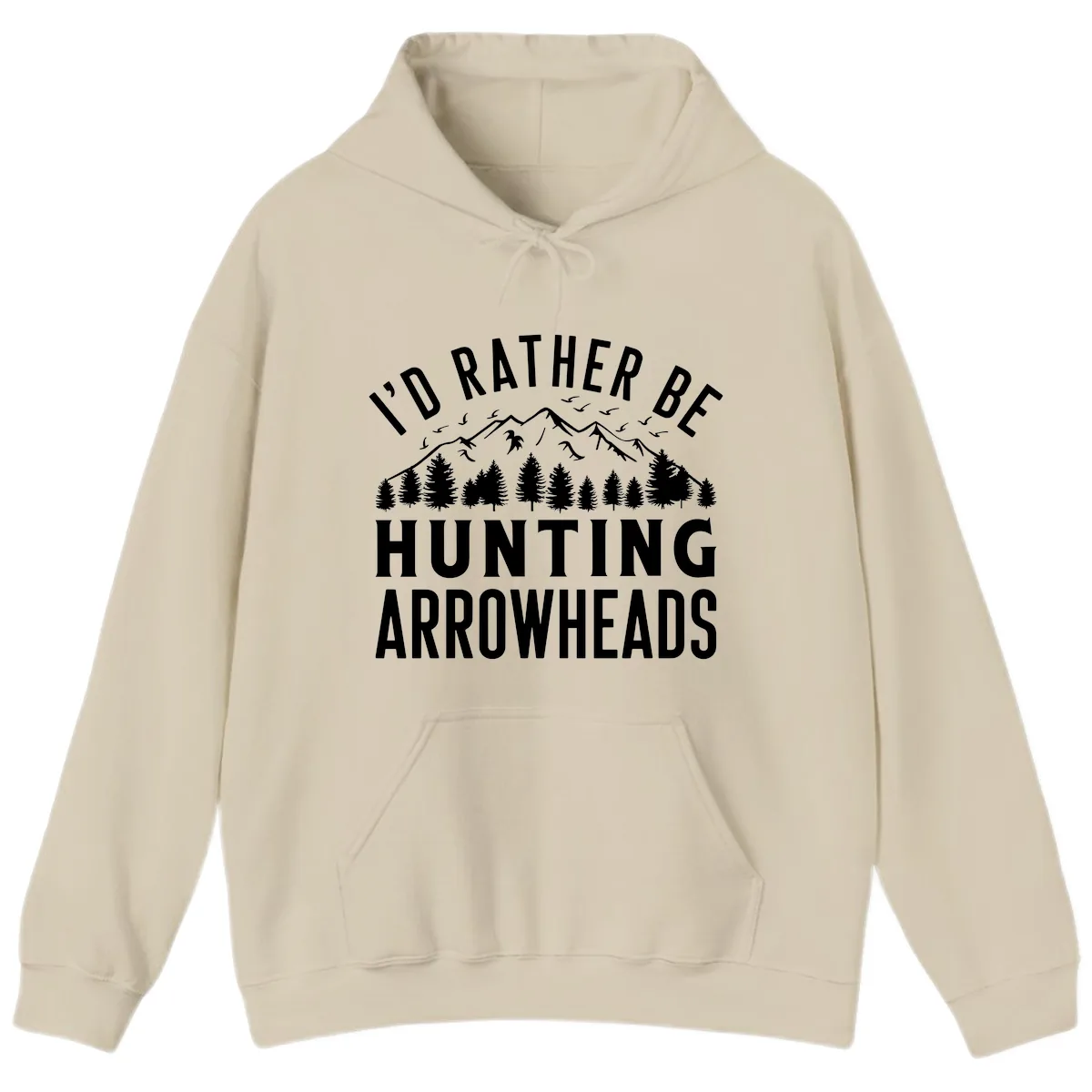 I'd Rather Be Hunting Arrowheads Hoodie in Sand