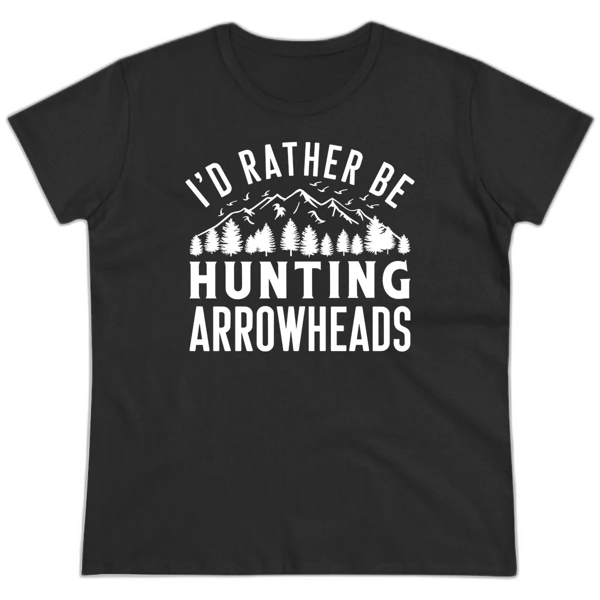 I'd Rather Be Hunting Arrowheads Ladies Tee in Black