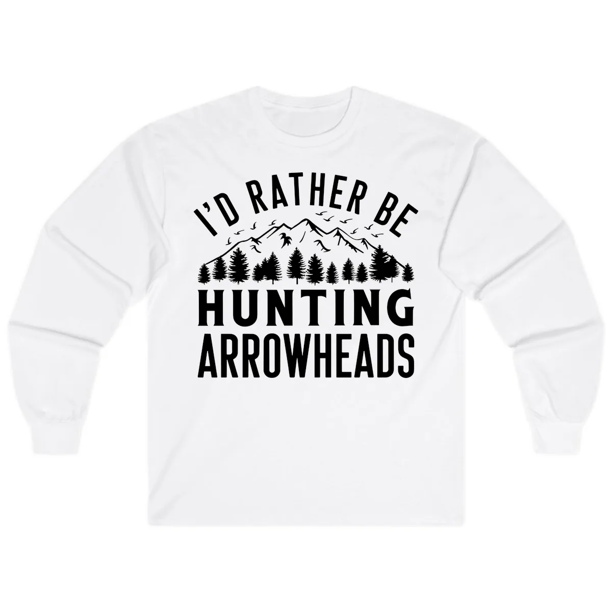I'd Rather Be Hunting Arrowheads Long Sleeve in White