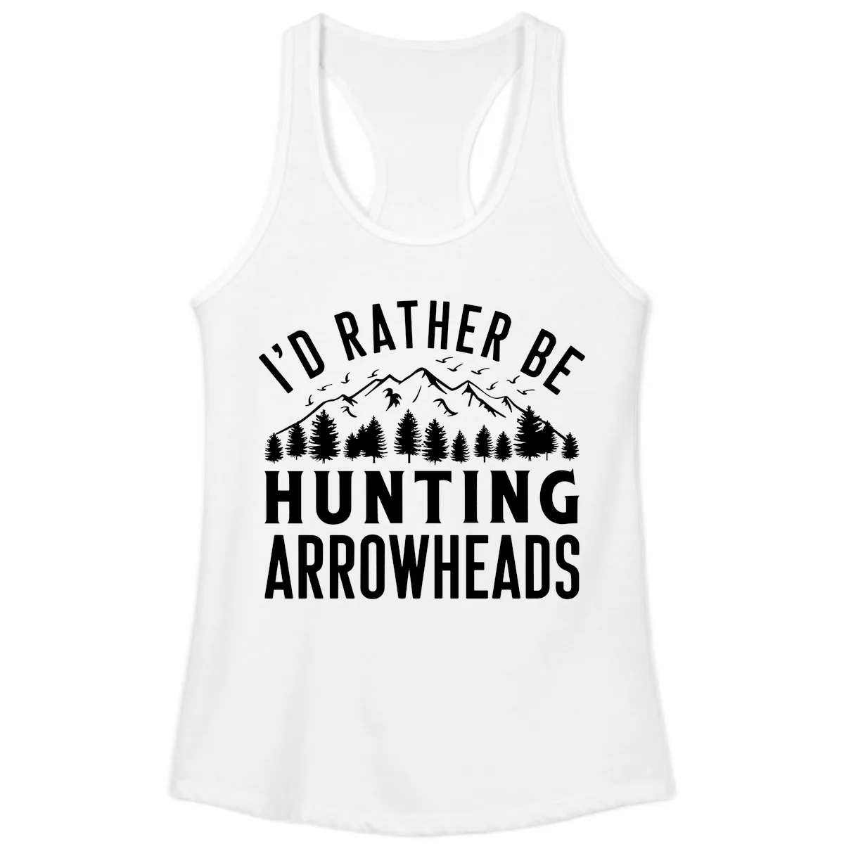 I'd Rather Be Hunting Arrowheads Ladies Tank in White