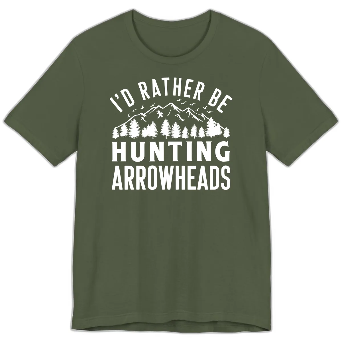 I'd Rather Be Hunting Arrowheads Premium T-Shirt in Military Green