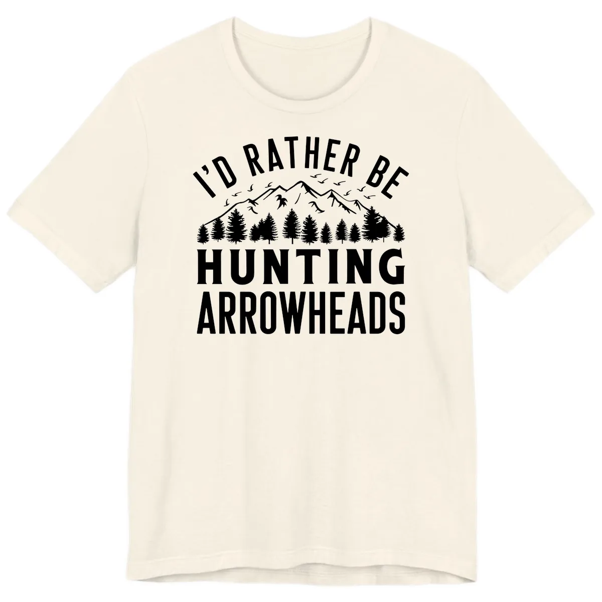 I'd Rather Be Hunting Arrowheads Premium T-Shirt in Natural