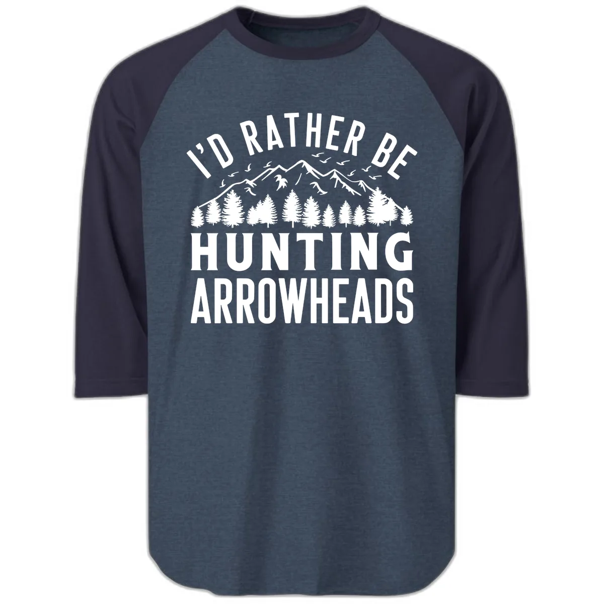 I'd Rather Be Hunting Arrowheads Raglan 3/4 in Heather Denim Navy