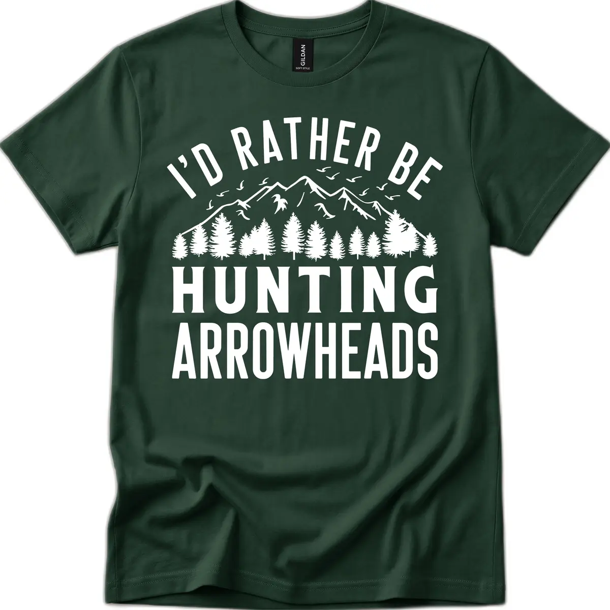 I'd Rather Be Hunting Arrowheads T-Shirt in Forest Green