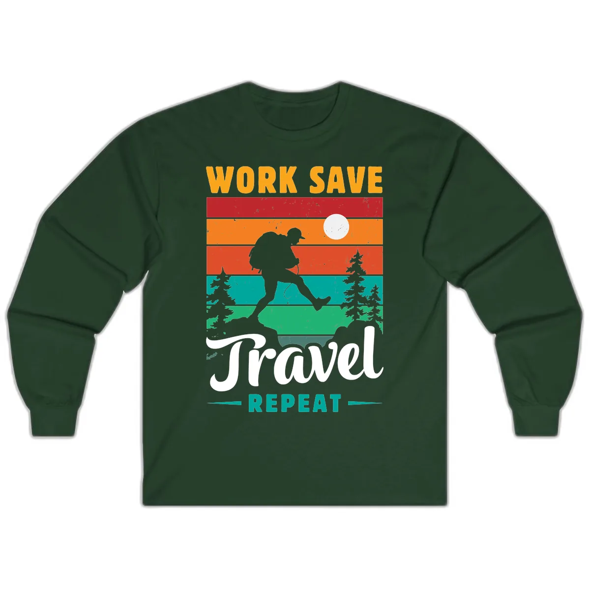 Work Save Travel Repeat Long Sleeve in Forest Green