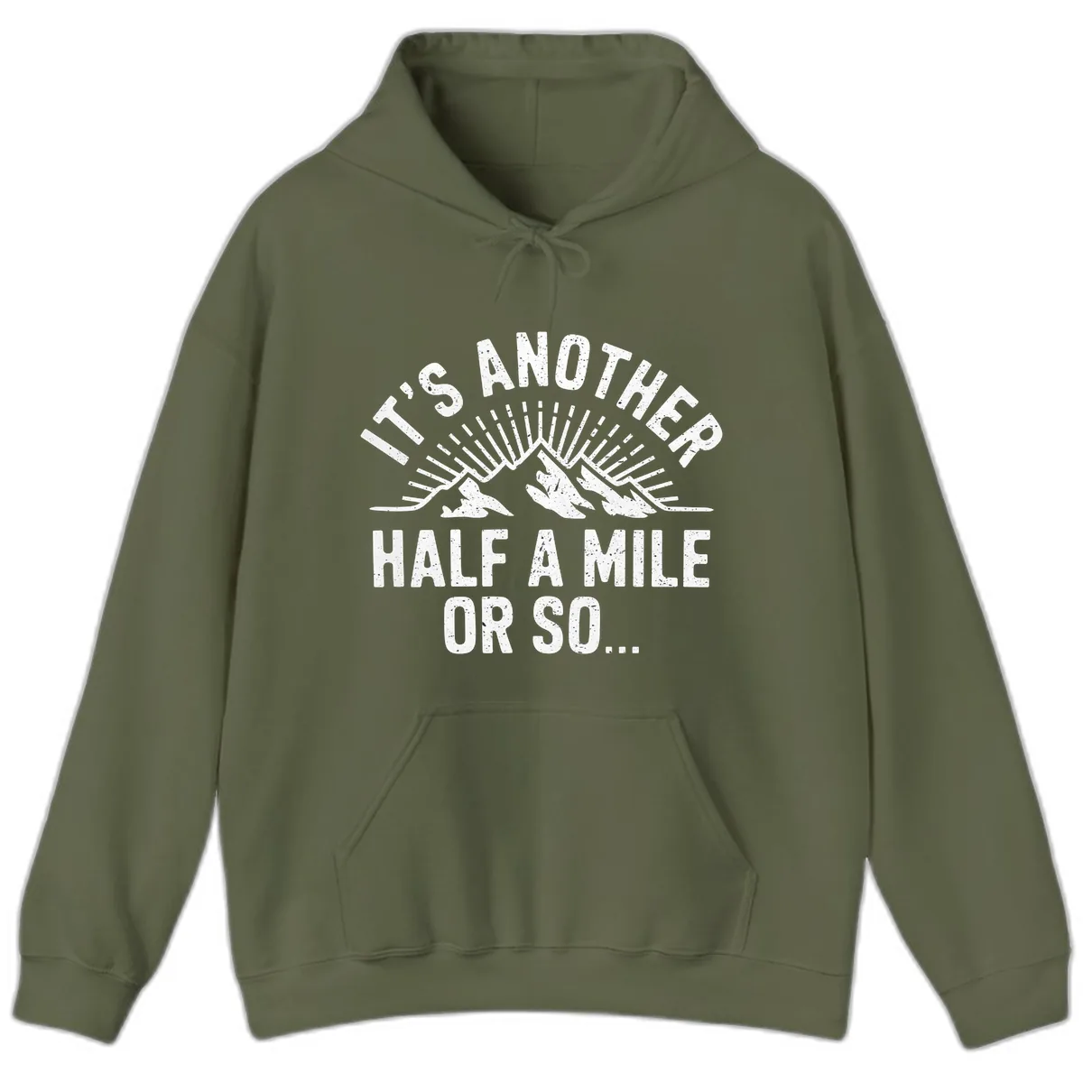 It's Another Half A Mile Or So Hoodie in Military Green