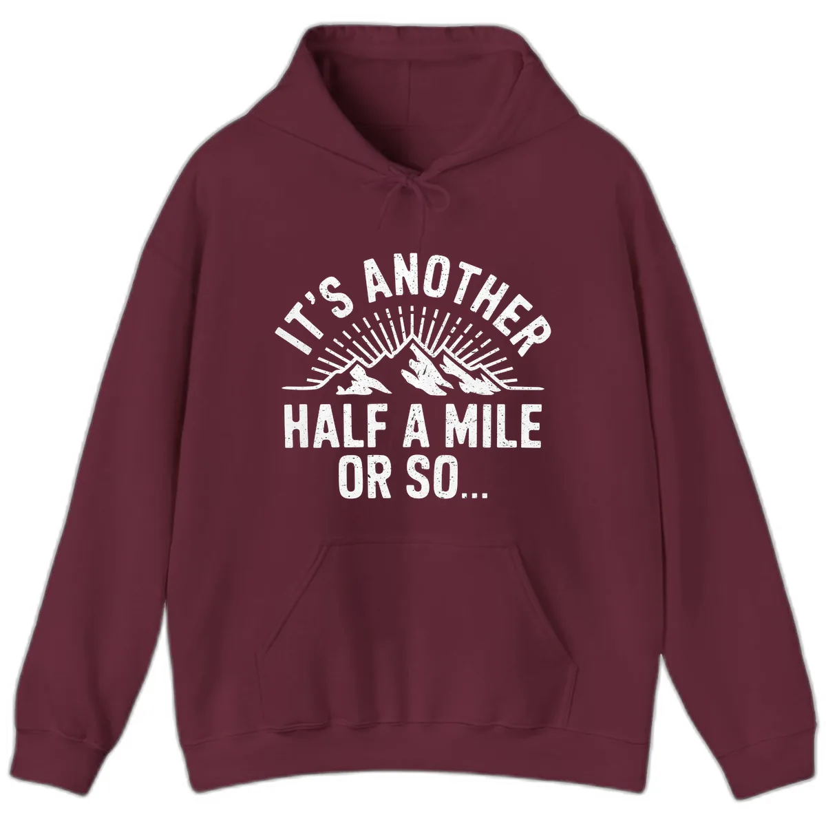 It's Another Half A Mile Or So Hoodie in Maroon