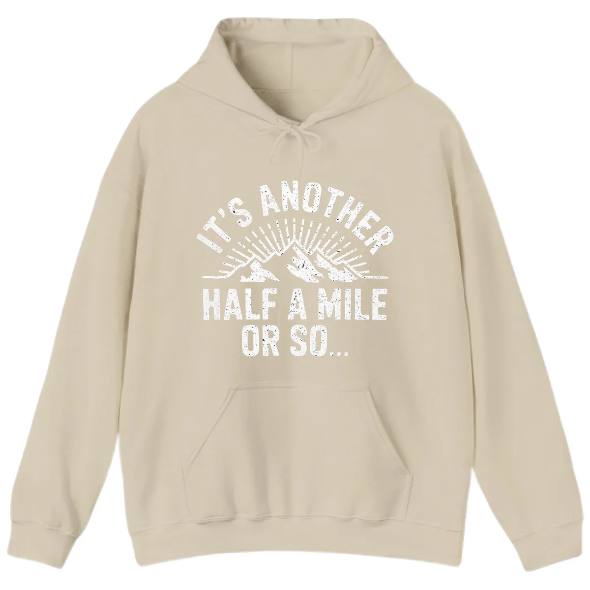 It's Another Half A Mile Or So Hoodie in Sand