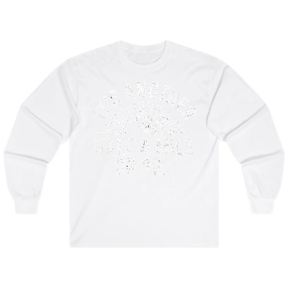 It's Another Half A Mile Or So Long Sleeve in White