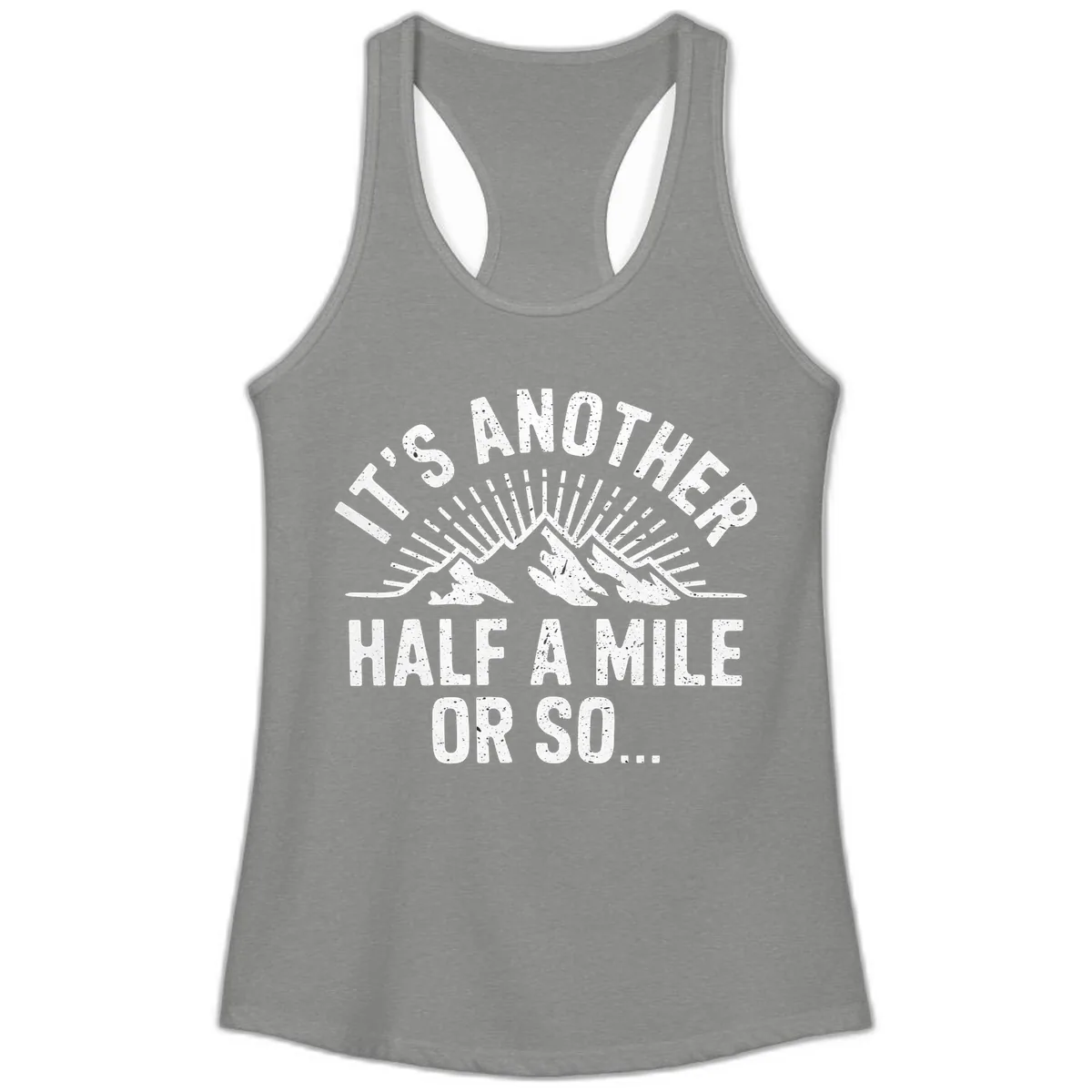 It's Another Half A Mile Or So Ladies Tank in Heather Grey